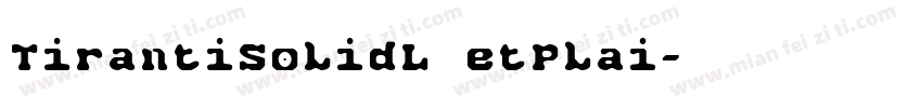 TirantiSolidL etPlai字体转换